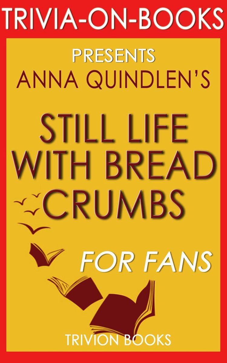 Trivia-on-books - nature morte avec de la chapelure : un roman d'Anna Quindlen (trivia-on-books)