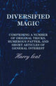 Magie diversifiée - composée de nombreux tours de magie originaux, de babillages humoristiques et de courts articles d'intérêt général