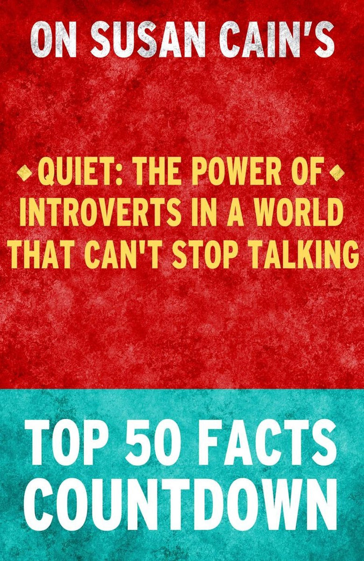 Calme : le pouvoir des introvertis dans un monde qui ne peut s'empêcher de parler - compte à rebours des 50 principaux faits