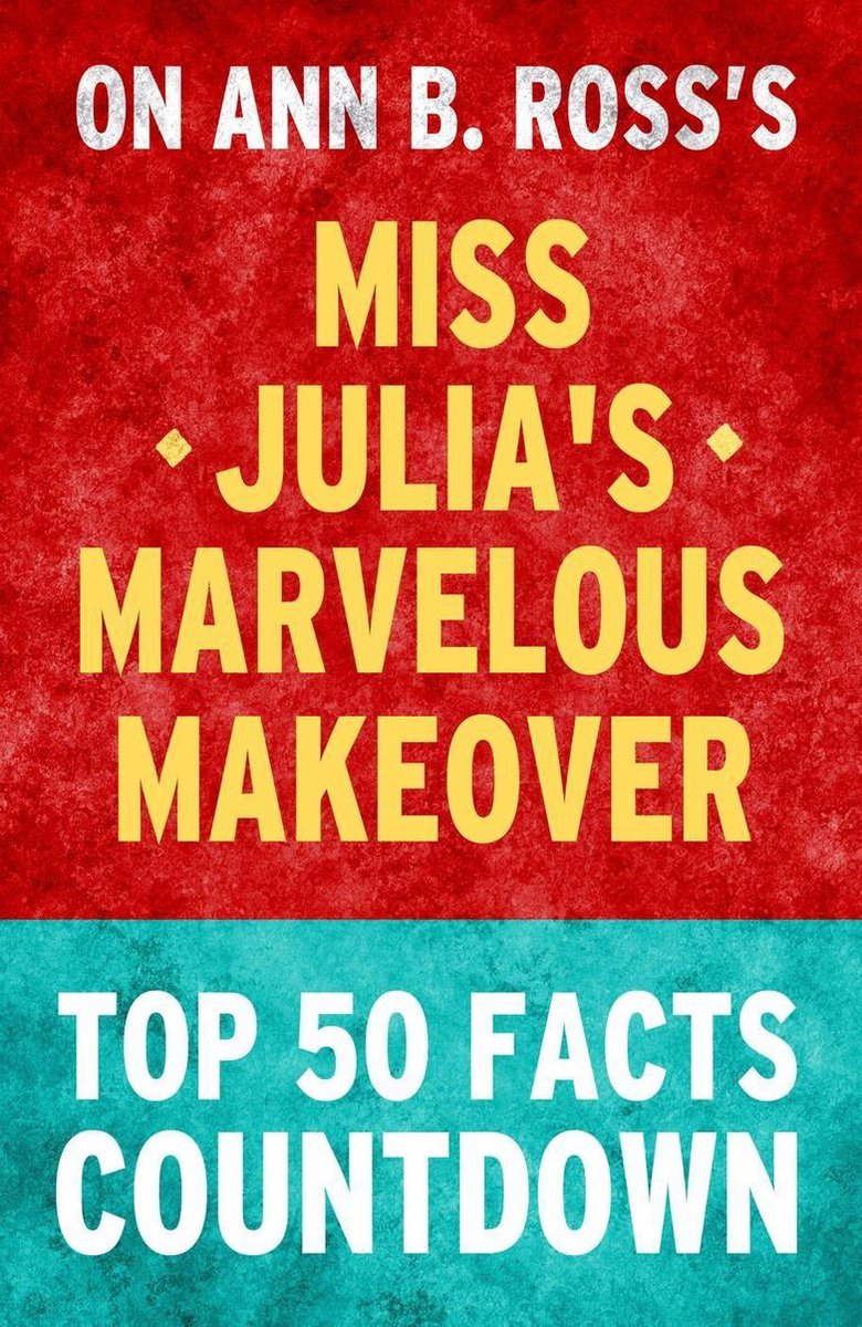 Le merveilleux relooking de Miss Julia - compte à rebours des 50 faits les plus importants