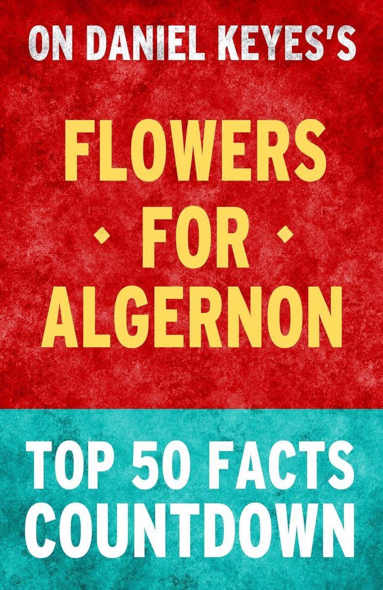 Fleurs pour algernon: compte à rebours des 50 meilleurs faits