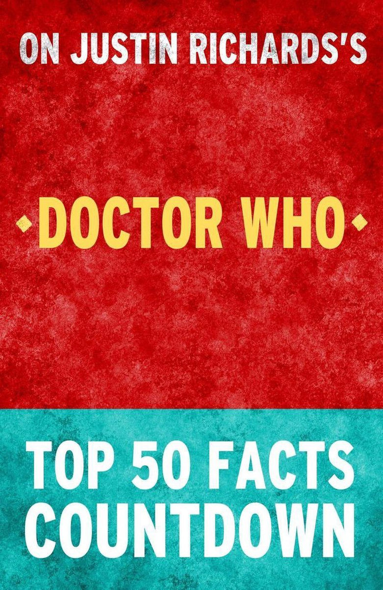 Doctor Who : compte à rebours des 50 principaux faits