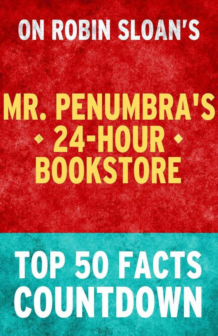 La librairie ouverte 24h/24 de M. Penumbra : compte à rebours des 50 principaux faits
