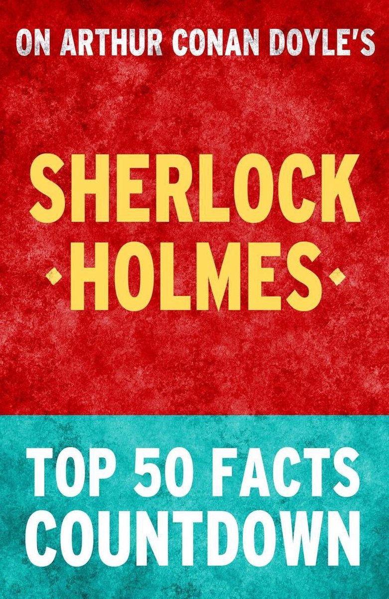 Sherlock Holmes - Compte à rebours des 50 principaux faits