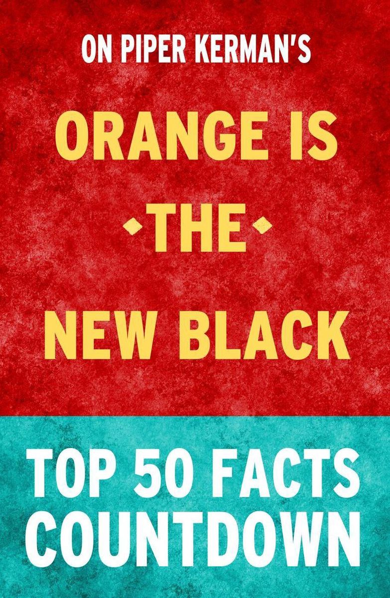 Orange est le nouveau noir : compte à rebours des 50 principaux faits