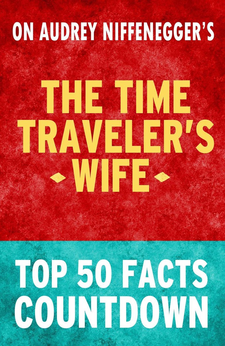 La femme d'un voyageur temporel : compte à rebours des 50 principaux faits