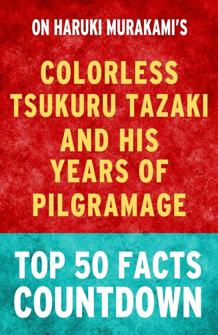 101bookfacts.com - Tsukuru Tazaki incolore et ses années de pèlerinage : compte à rebours des 50 principaux faits