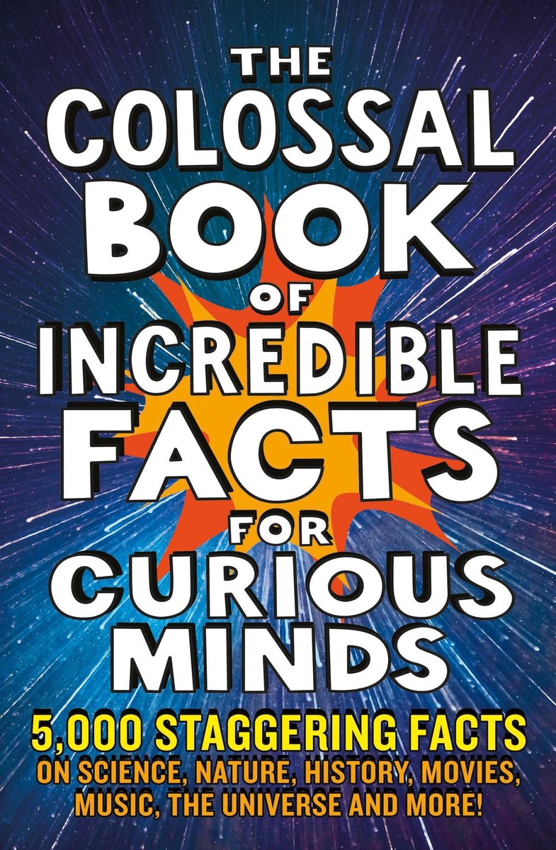 Le livre colossal de faits incroyables pour les esprits curieux