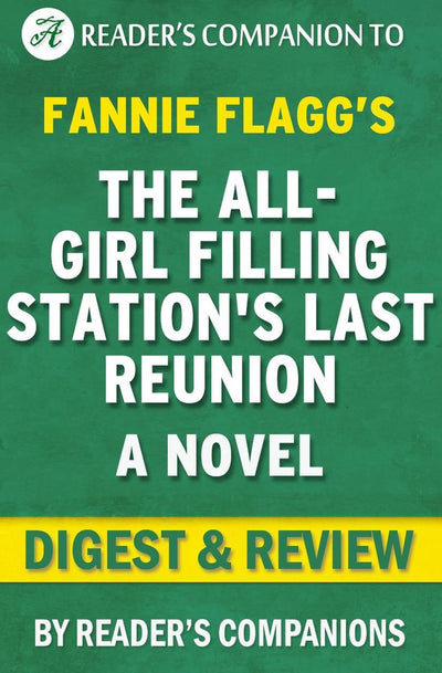 Union, la dernière re de la station-service réservée aux filles : un roman de Fannie Flagg Digest Review