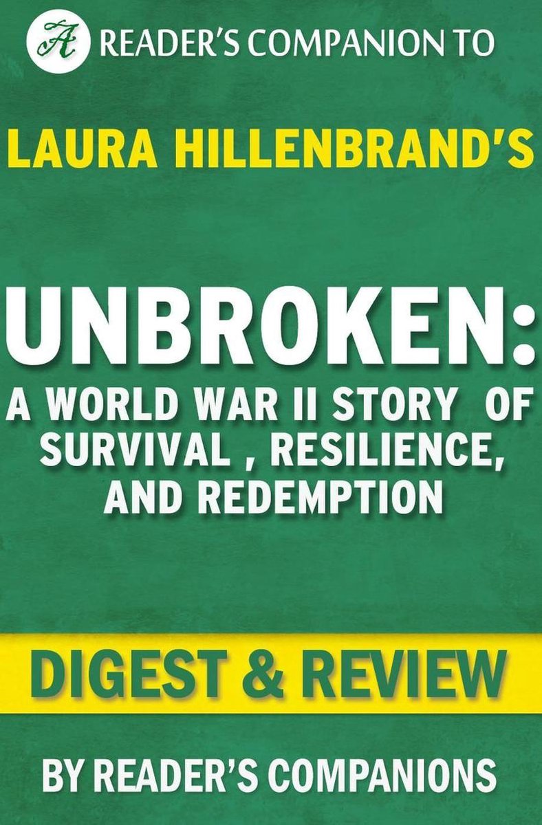 Ininterrompu : une histoire de survie, de résilience et de rédemption pendant la Seconde Guerre mondiale par Laura Hillenbrand Digest Review