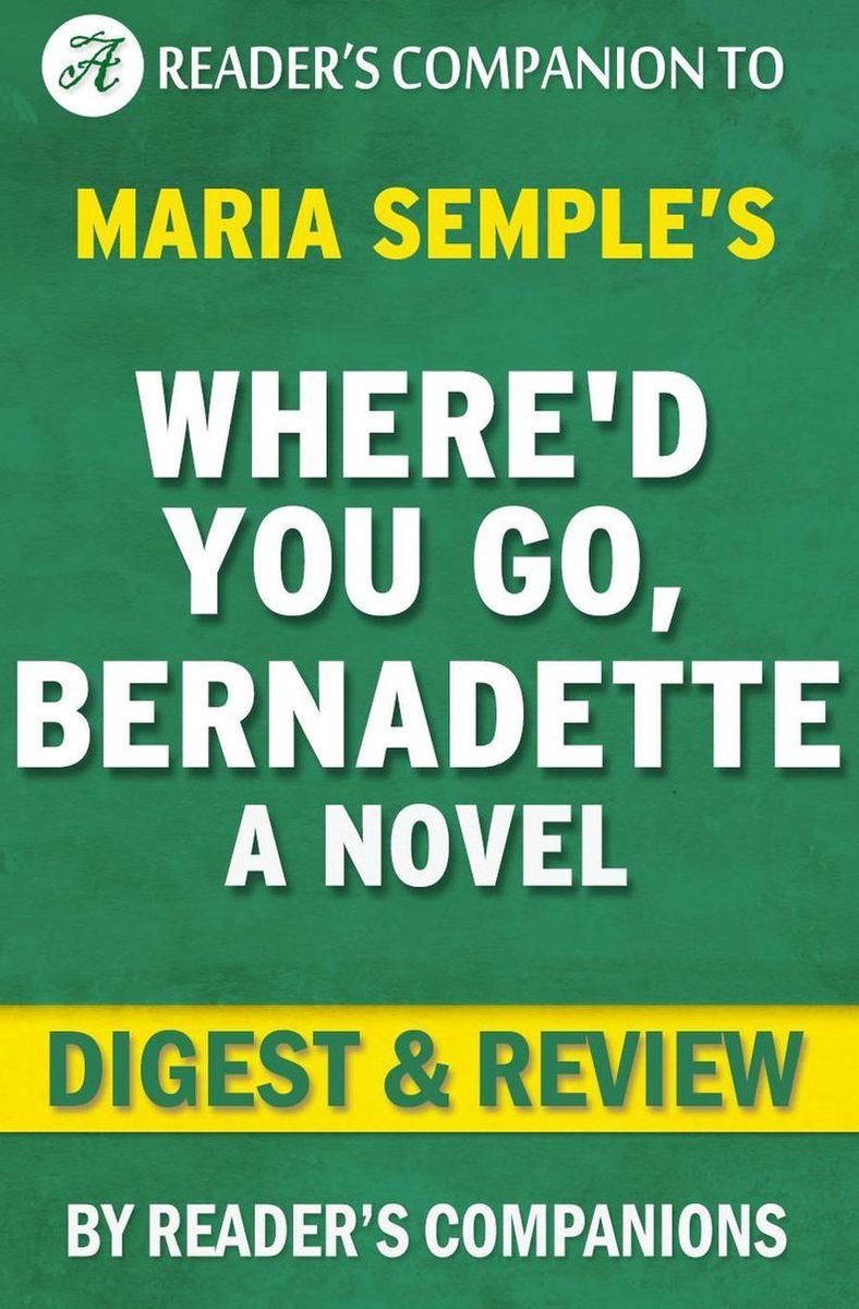 Où es-tu allé, Bernadette par Maria Semple Digest Review