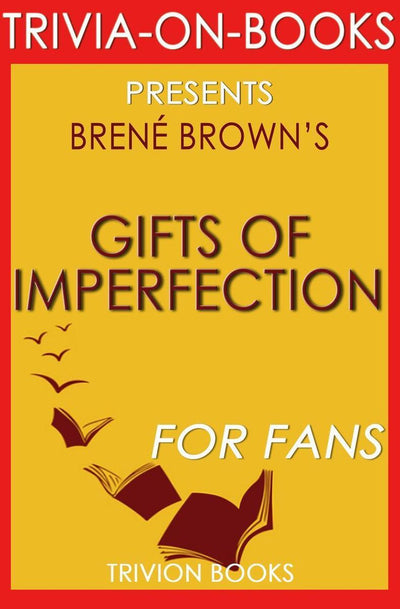 Imp les dons de la perfection : abandonnez celui que vous pensez être censé être et embrassez qui vous êtes par brene brown (trivia-on-books)