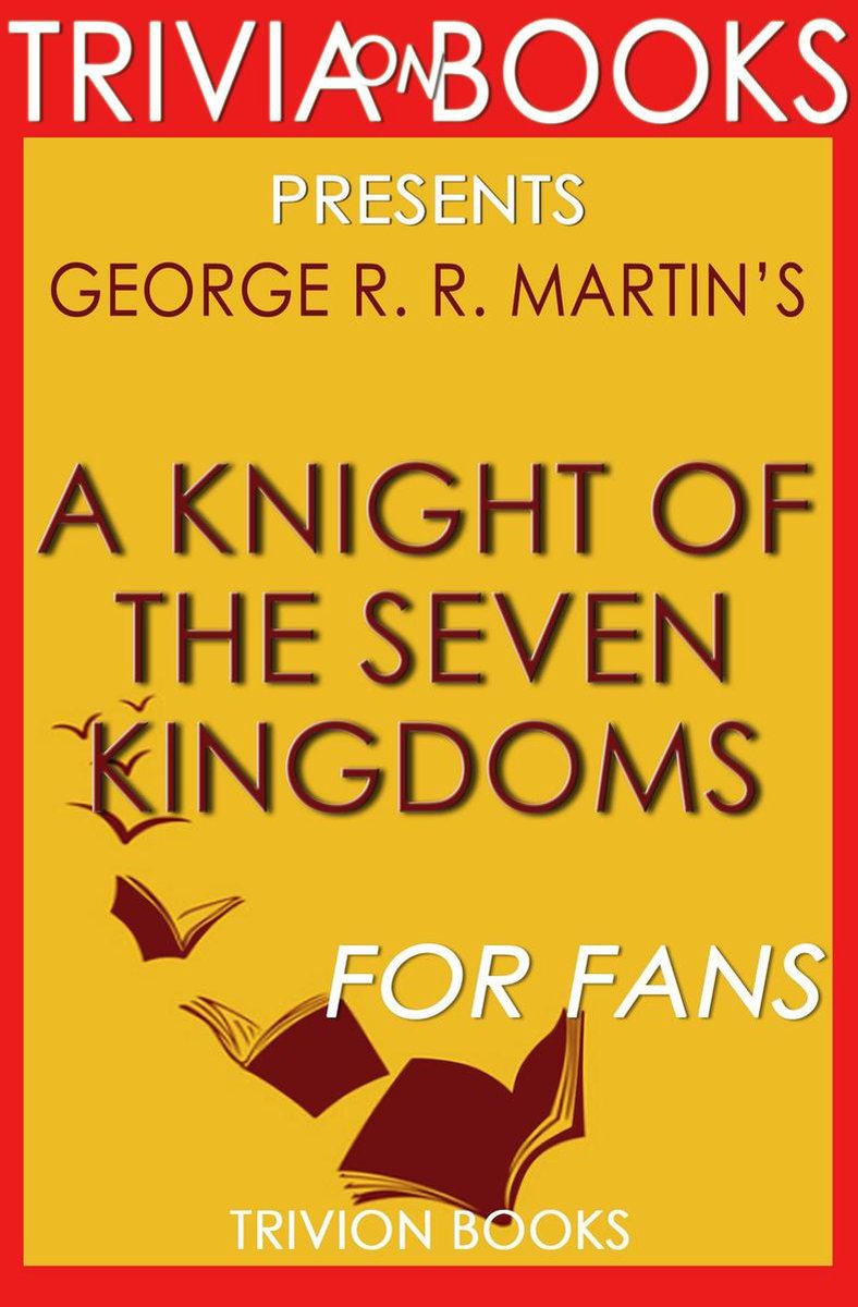Anecdote : un chevalier des sept royaumes : par George R. r. Martin (questionnaire sur les livres)