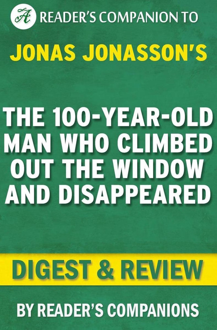 L'homme de 100 ans qui a grimpé par la fenêtre et a disparu par Jonas Jonasson digest review