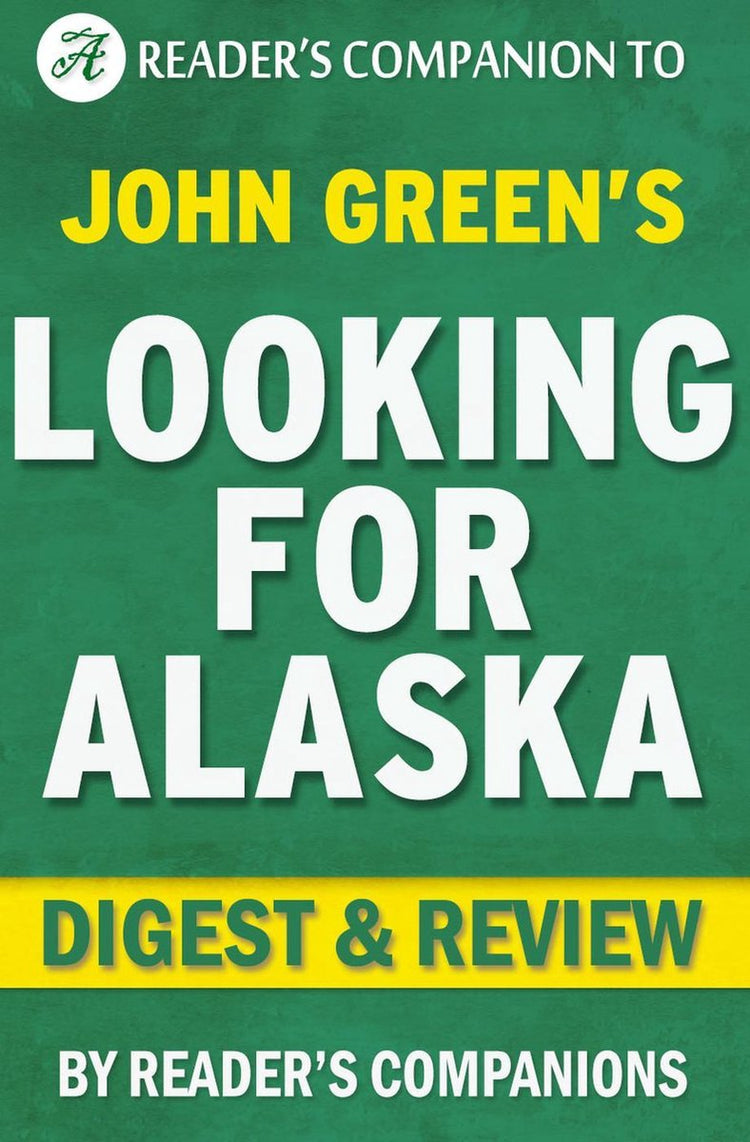 À la recherche de l'Alaska par John Green Digest Review