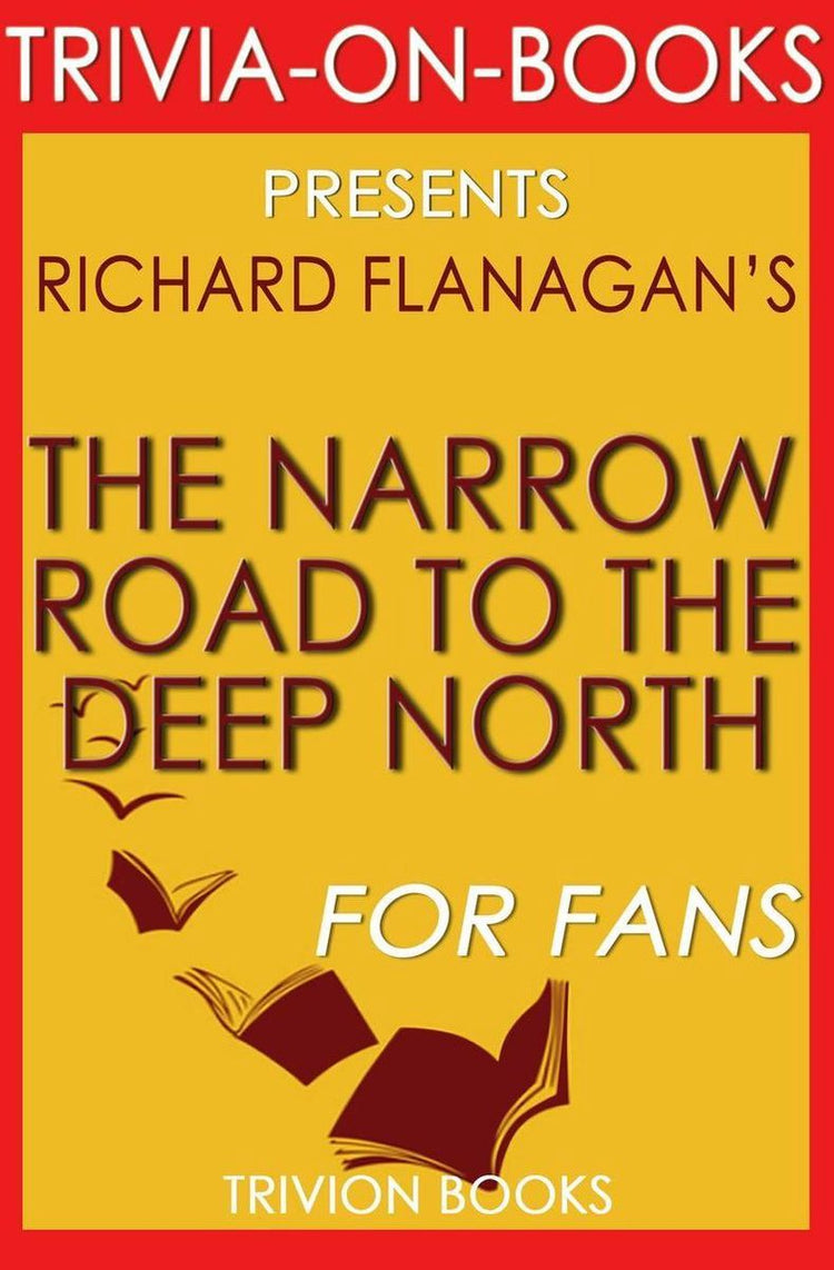La route étroite vers le Grand Nord de Richard Flanagan (questionnaire sur les livres)