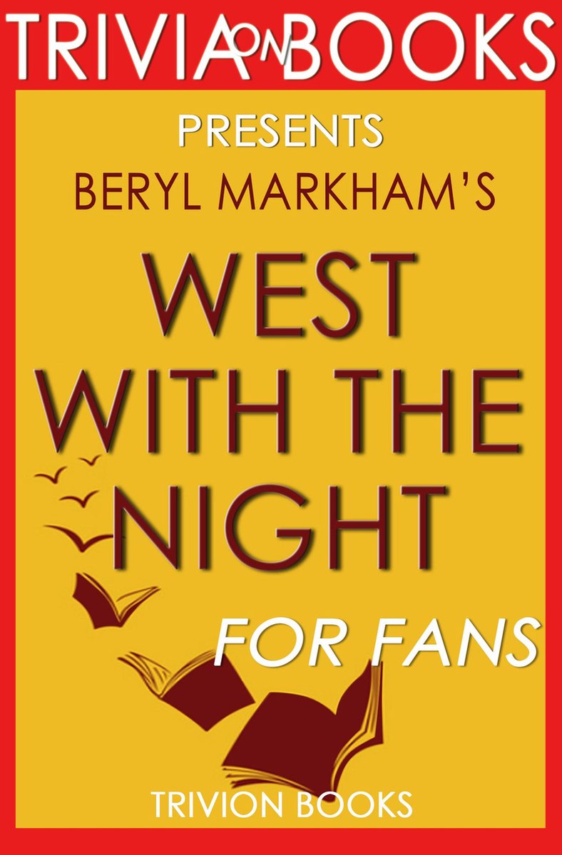 Trivia : l'ouest avec la nuit : par Beryl Markham (trivia-on-books)
