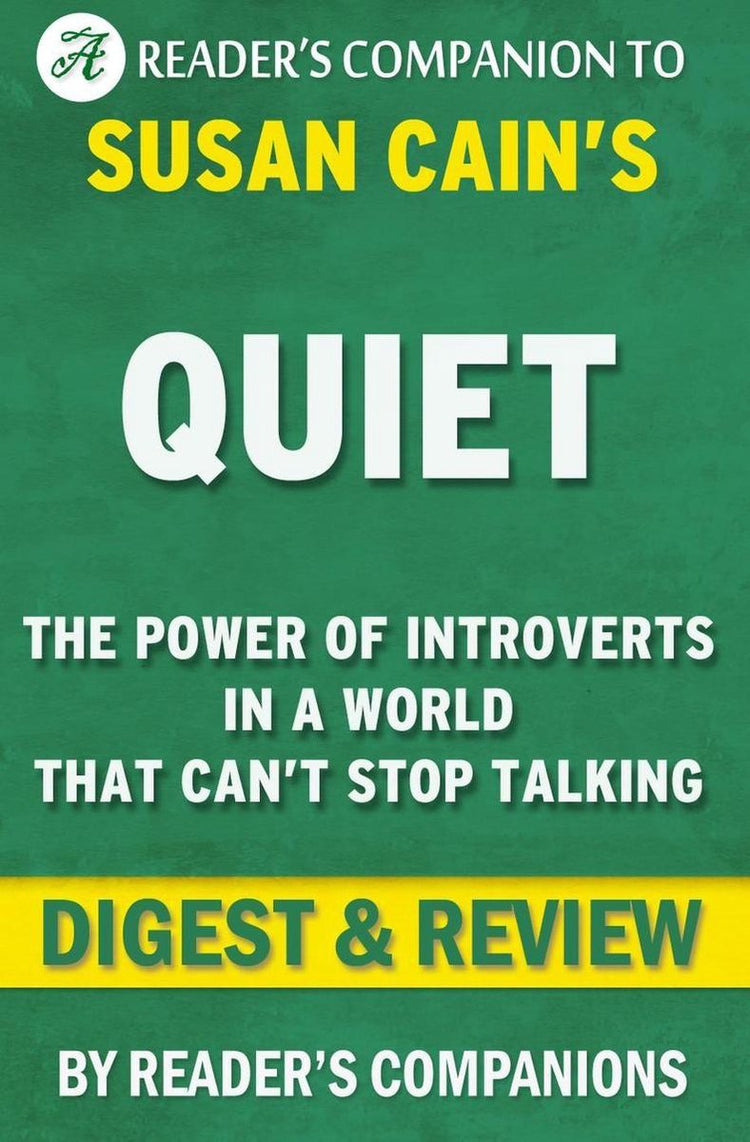 Calme : le pouvoir des introvertis dans un monde qui ne peut s'empêcher de parler par Susan Cain Digest Review