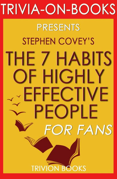 Abi les 7 hts des personnes hautement efficaces : de puissantes leçons de changement personnel par Stephen Covey (trivia-on-books)