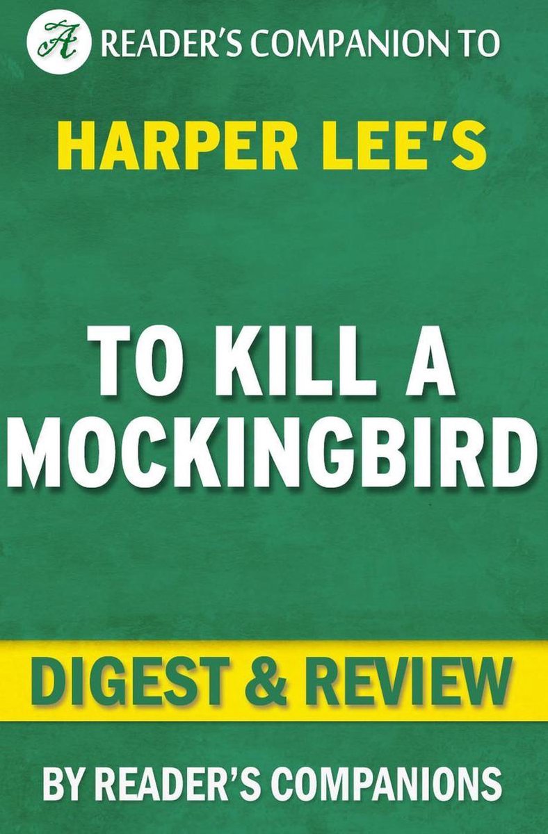 Pour tuer un oiseau moqueur : par Harper Lee Digest Review