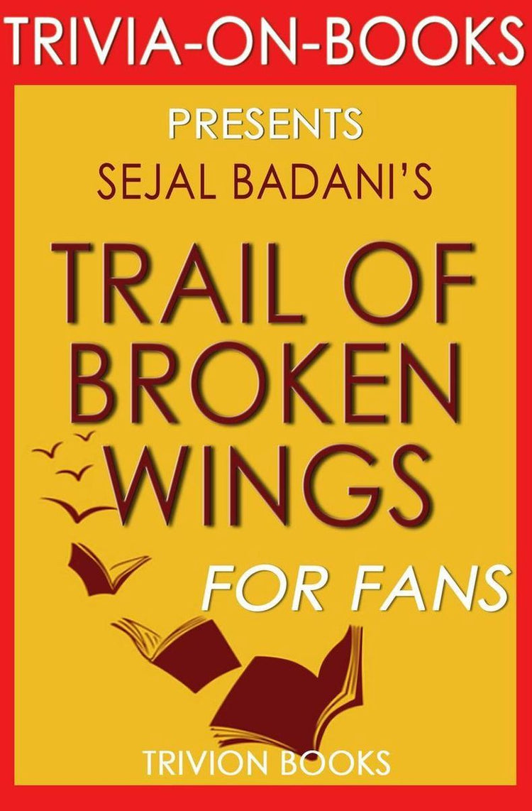 Trail of Broken Wings de Sejal Badani (quiz sur les livres)