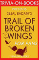 Trail of Broken Wings de Sejal Badani (quiz sur les livres)