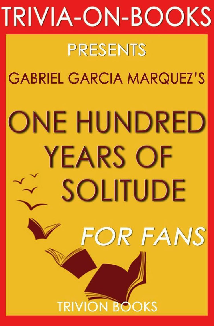 Trivia-on-books - cent ans de solitude de Gabriel Garcia Marquez (trivia-on-book)