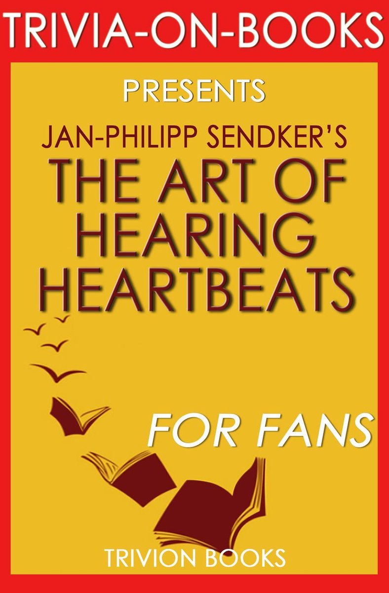 L'art d'entendre les battements de coeur par Jan-Philipp Sendker (trivia-on-books)