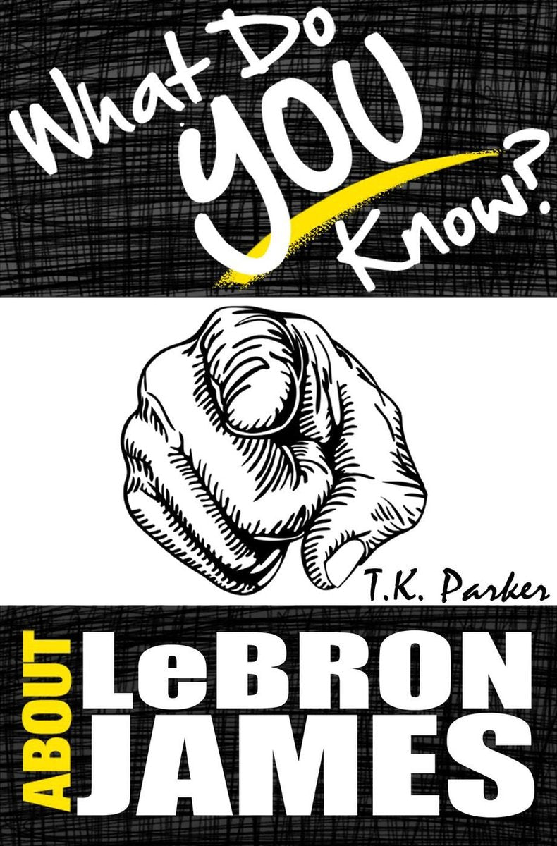 Que savez-vous de Lebron James ? le livre de jeu-questionnaire non autorisé sur les faits de Lebron James
