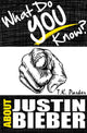 Que savez-vous de Justin Bieber ? le livre de jeu-questionnaire non autorisé sur les faits de Justin Bieber