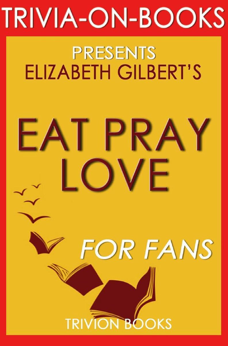 Mangez, priez, aimez : par Elizabeth Gilbert (trivia-on-books)