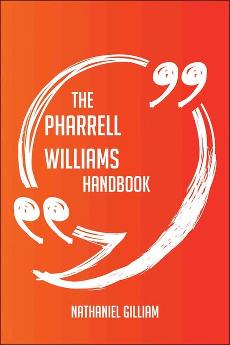Le manuel de Pharrell Williams – tout ce que vous devez savoir sur Pharrell Williams