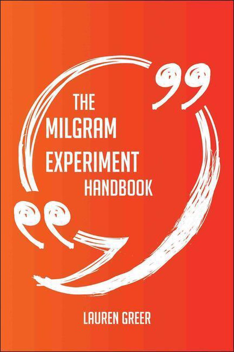 Le manuel de l'expérience Milgram - tout ce que vous devez savoir sur l'expérience Milgram