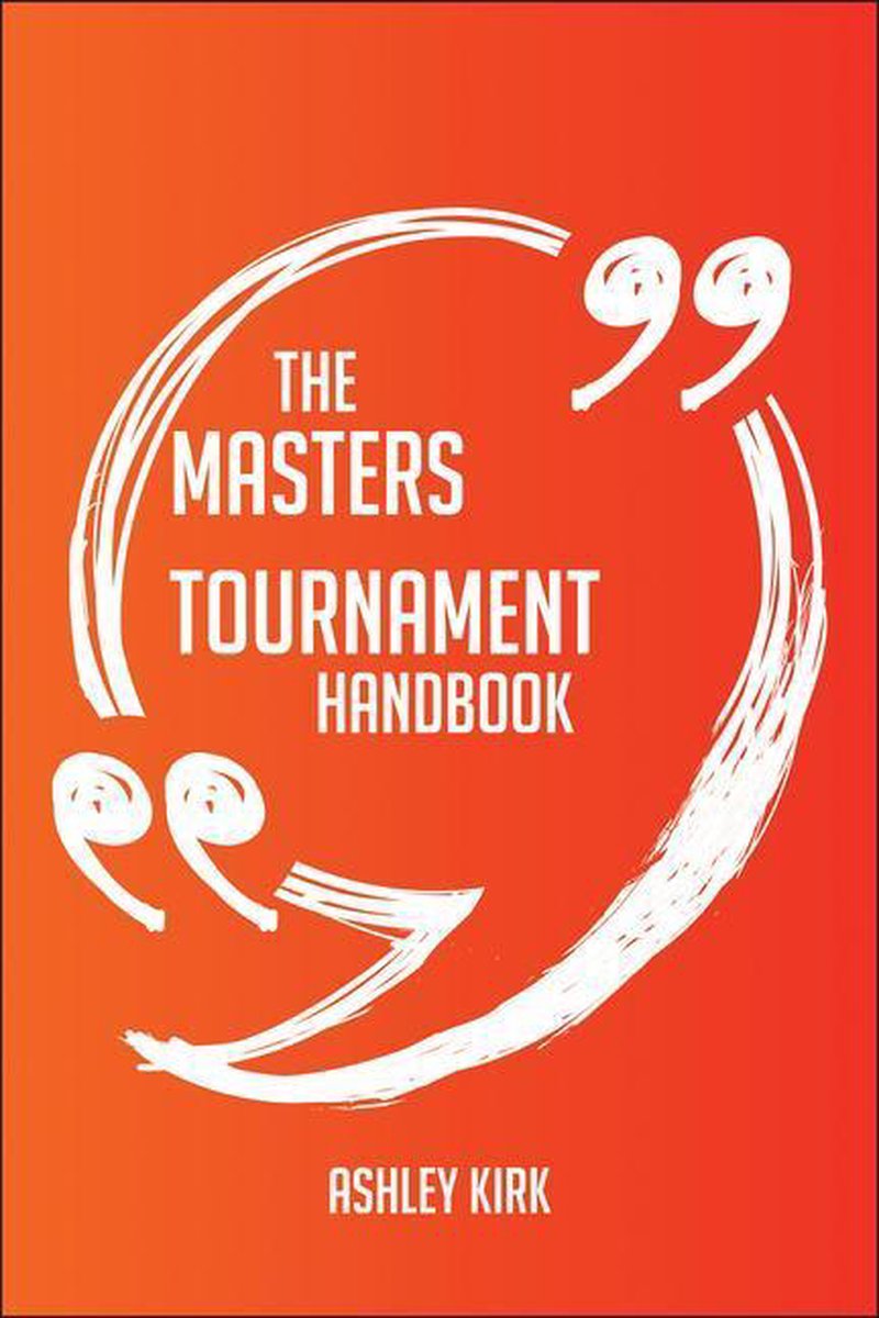 Le manuel du tournoi masters – tout ce que vous devez savoir sur le tournoi masters