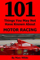 101 choses que vous ne saviez peut-être pas sur la course automobile