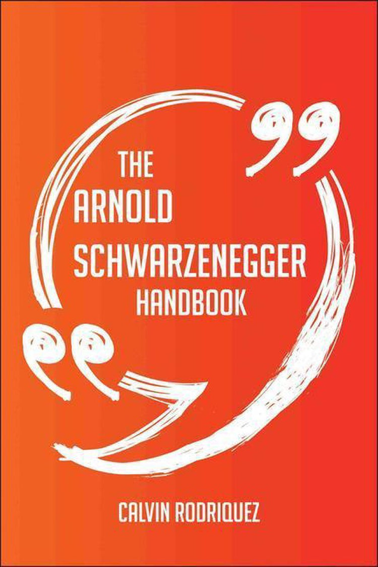 Le manuel d'Arnold Schwarzenegger - tout ce que vous devez savoir sur Arnold Schwarzenegger