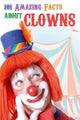 101 faits étonnants sur les clowns