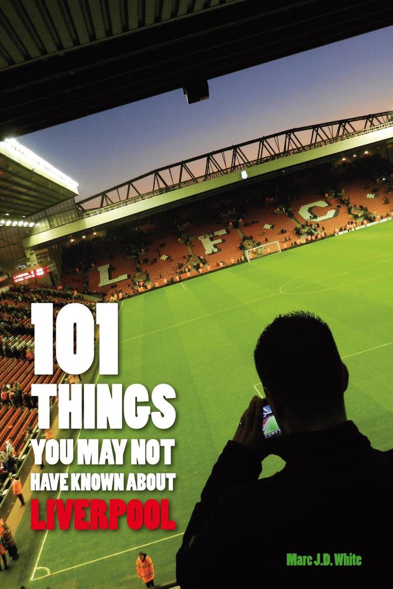 101 choses que vous ne saviez peut-être pas sur Liverpool