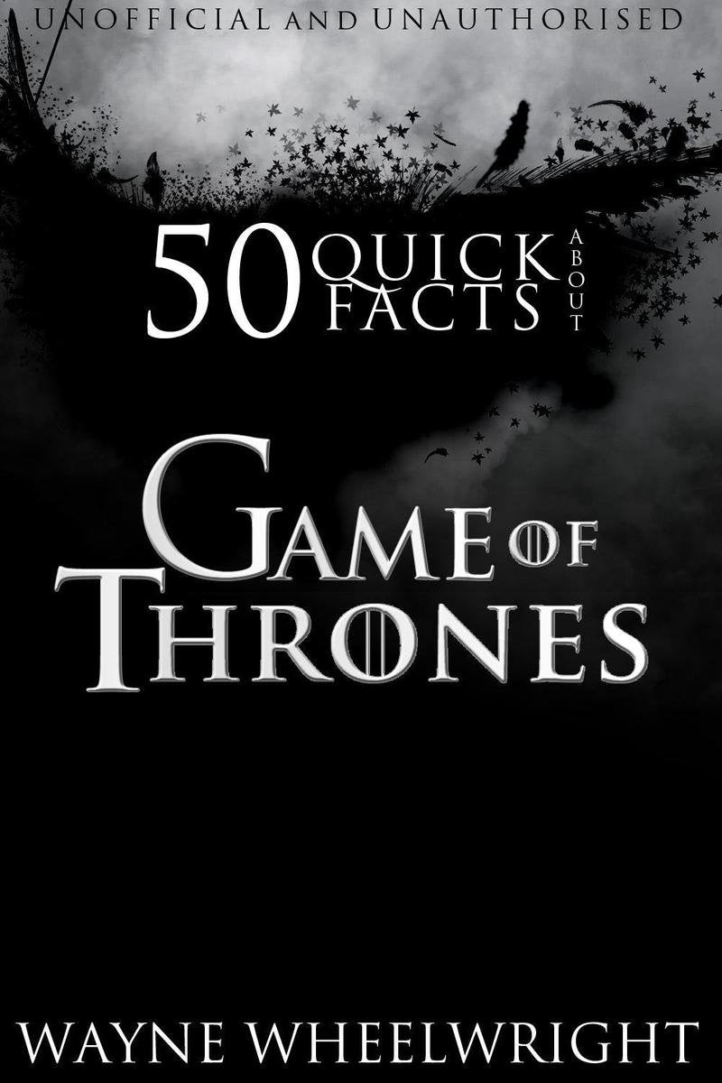 50 faits rapides sur Game of Thrones