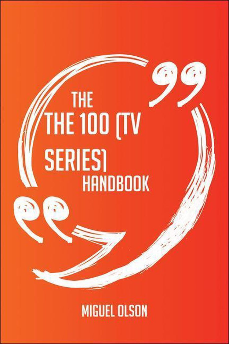 Le manuel du 100 (série télévisée) - tout ce que vous devez savoir sur le 100 (série télévisée)