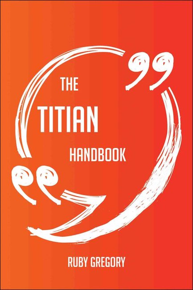 Le manuel de Titien - tout ce que vous devez savoir sur Titien