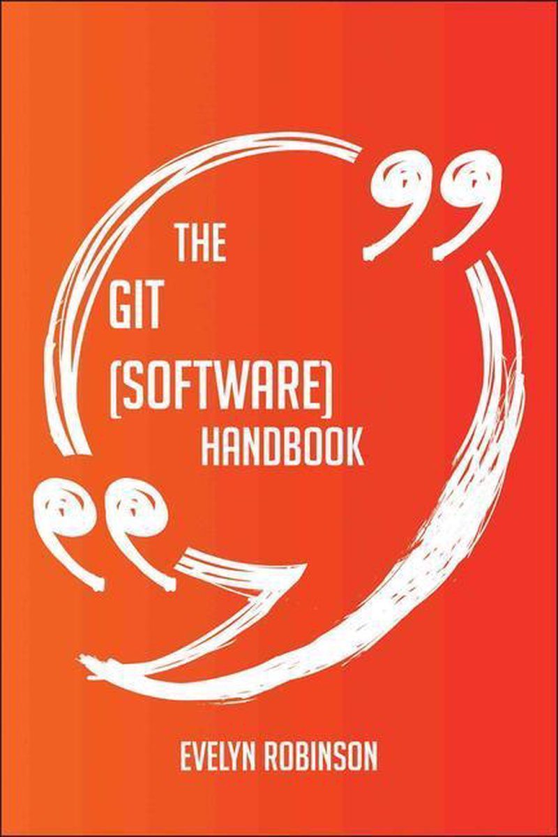 Le manuel de git (logiciel) - tout ce que vous devez savoir sur git (logiciel)