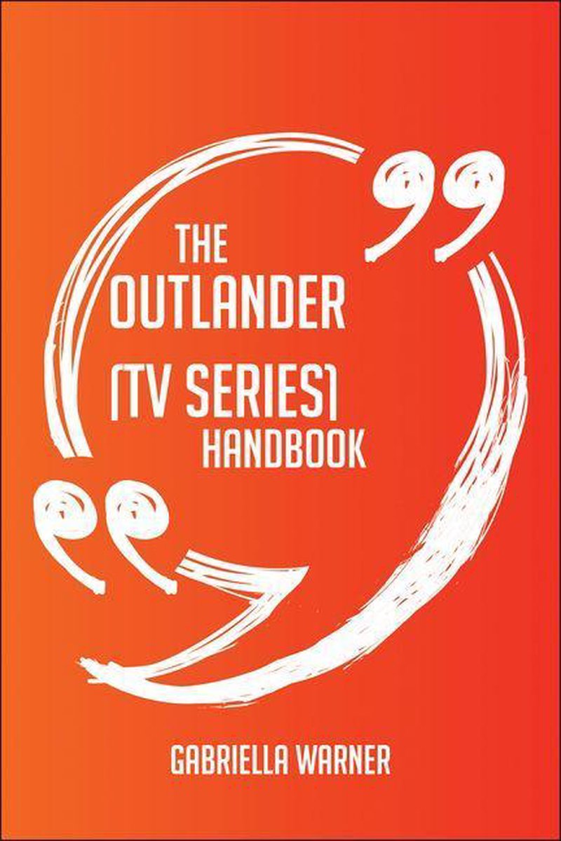 Le manuel d'Outlander (série télévisée) - tout ce que vous devez savoir sur Outlander (série télévisée)