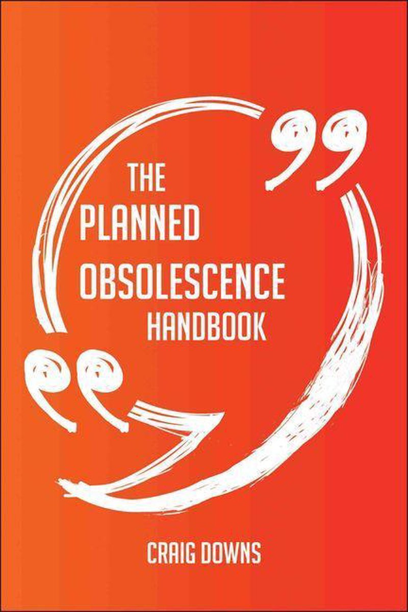 Le manuel de l'obsolescence programmée - tout ce qu'il faut savoir sur l'obsolescence programmée
