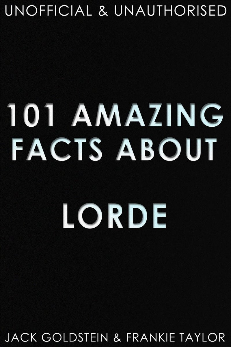 101 faits étonnants sur Lorde