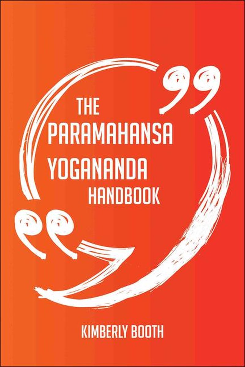 Le manuel de paramahansa yogananda - tout ce que vous devez savoir sur paramahansa yogananda