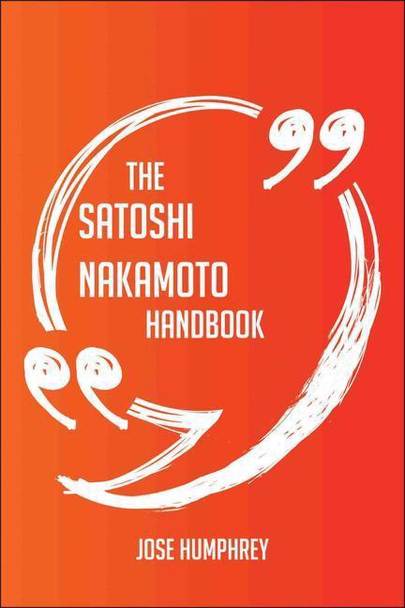 Le manuel de Satoshi Nakamoto – tout ce que vous devez savoir sur Satoshi Nakamoto