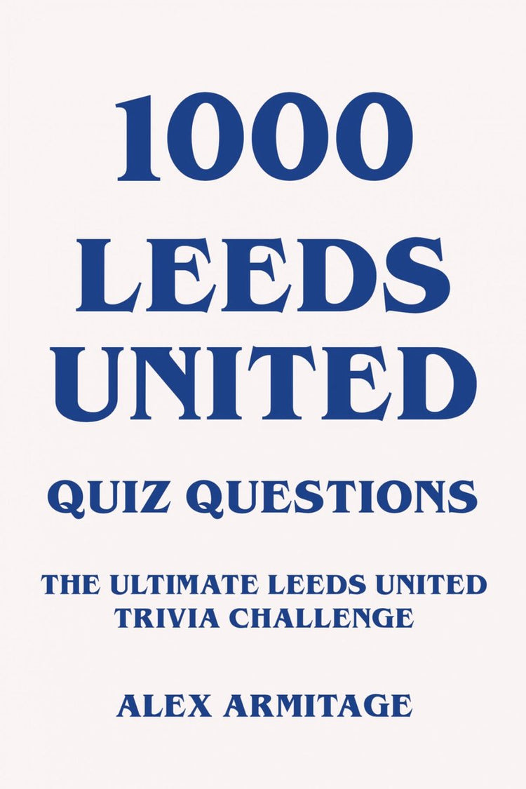 1000 questions du quiz de Leeds United - Le défi ultime de Leeds United