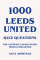 1000 questions du quiz de Leeds United - Le défi ultime de Leeds United
