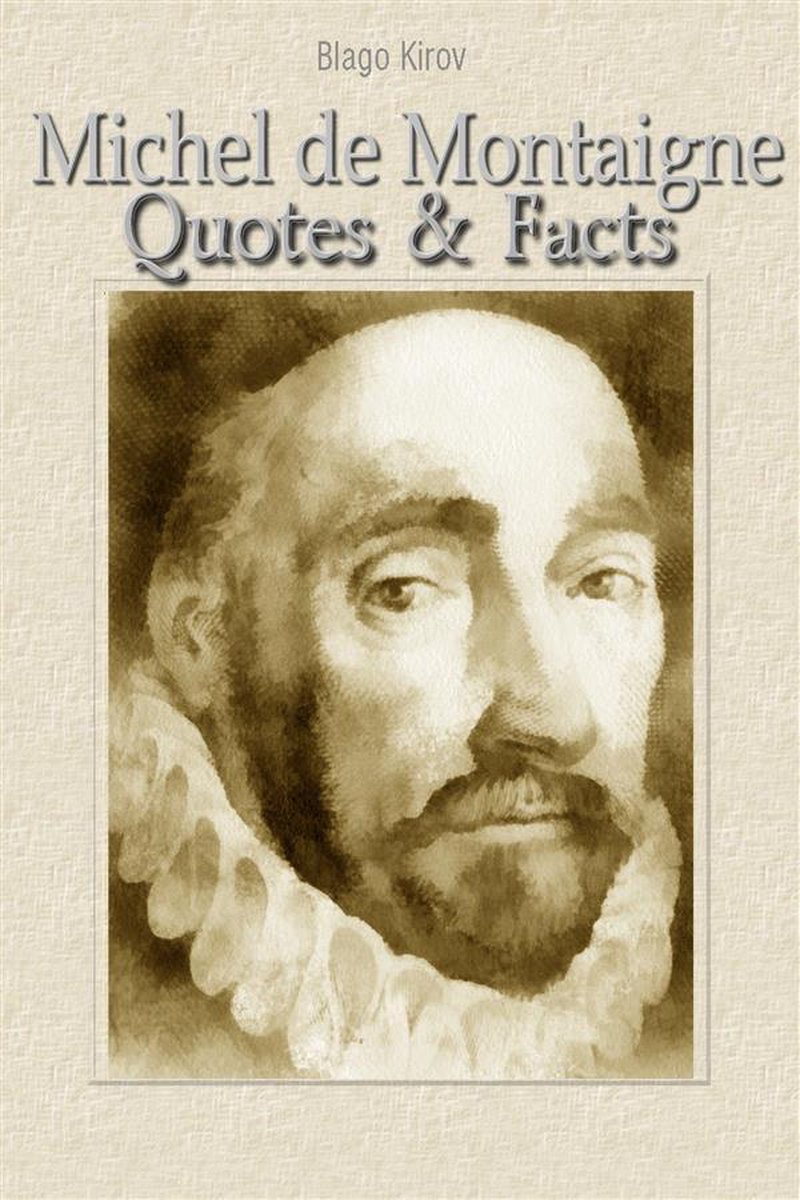 Michel de Montaigne : citations et faits